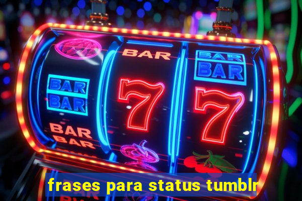 frases para status tumblr